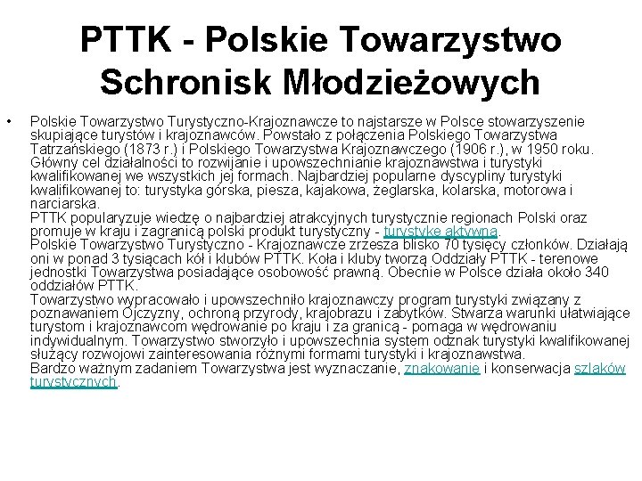 PTTK - Polskie Towarzystwo Schronisk Młodzieżowych • Polskie Towarzystwo Turystyczno-Krajoznawcze to najstarsze w Polsce