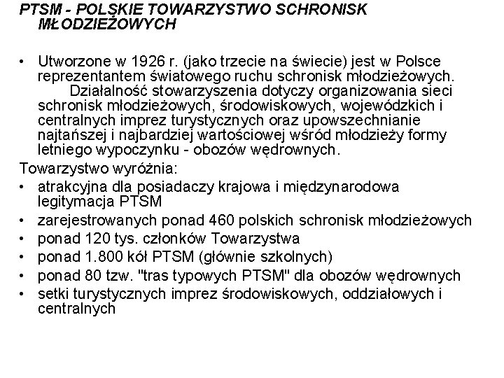 PTSM - POLSKIE TOWARZYSTWO SCHRONISK MŁODZIEŻOWYCH • Utworzone w 1926 r. (jako trzecie na