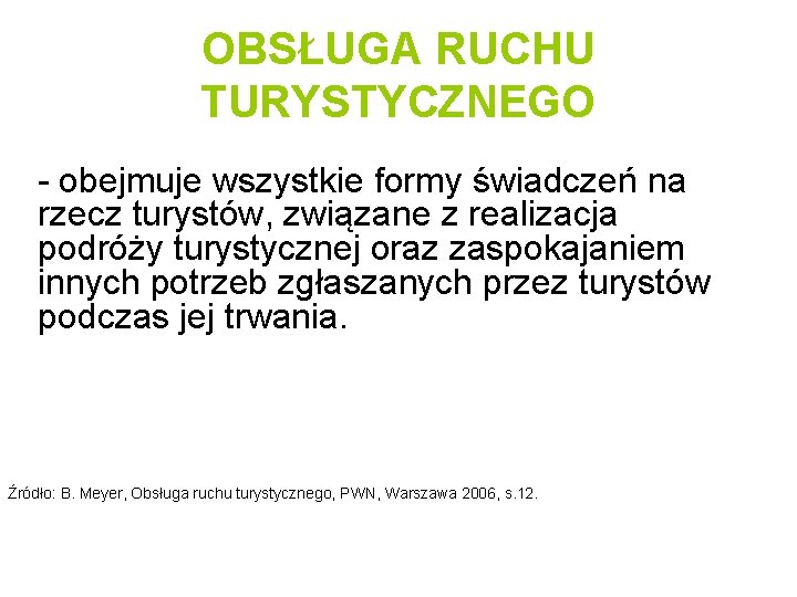 OBSŁUGA RUCHU TURYSTYCZNEGO - obejmuje wszystkie formy świadczeń na rzecz turystów, związane z realizacja