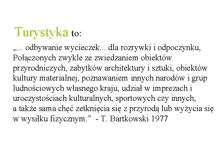 Turystyka to: „. . . odbywanie wycieczek. . . dla rozrywki i odpoczynku, Połączonych