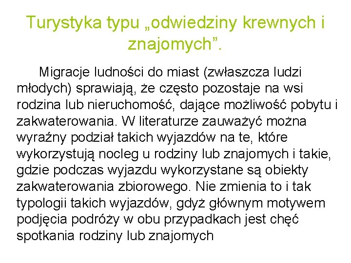 Turystyka typu „odwiedziny krewnych i znajomych”. Migracje ludności do miast (zwłaszcza ludzi młodych) sprawiają,