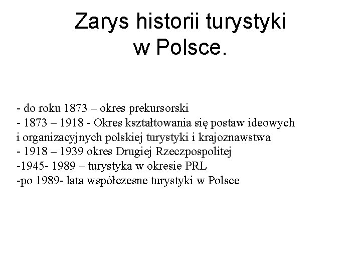 Zarys historii turystyki w Polsce. - do roku 1873 – okres prekursorski - 1873