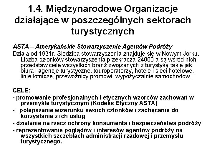 1. 4. Międzynarodowe Organizacje działające w poszczególnych sektorach turystycznych ASTA – Amerykańskie Stowarzyszenie Agentów