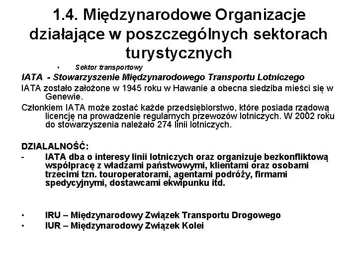 1. 4. Międzynarodowe Organizacje działające w poszczególnych sektorach turystycznych • Sektor transportowy IATA -