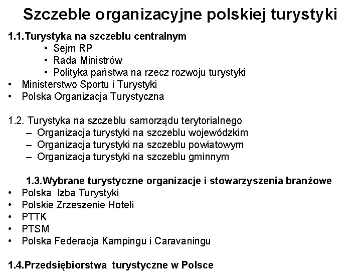 Szczeble organizacyjne polskiej turystyki 1. 1. Turystyka na szczeblu centralnym • Sejm RP •