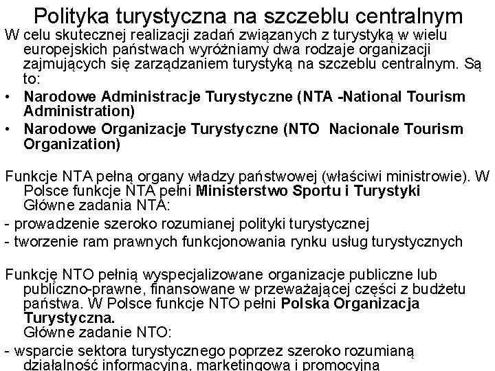 Polityka turystyczna na szczeblu centralnym W celu skutecznej realizacji zadań związanych z turystyką w