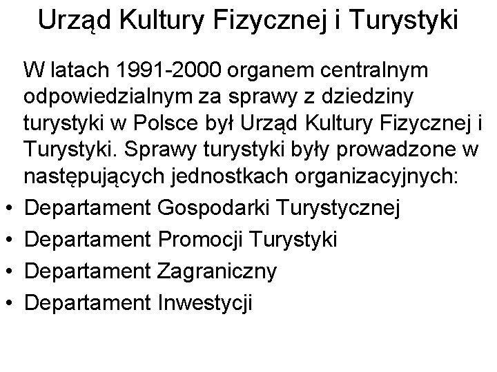 Urząd Kultury Fizycznej i Turystyki • • W latach 1991 -2000 organem centralnym odpowiedzialnym