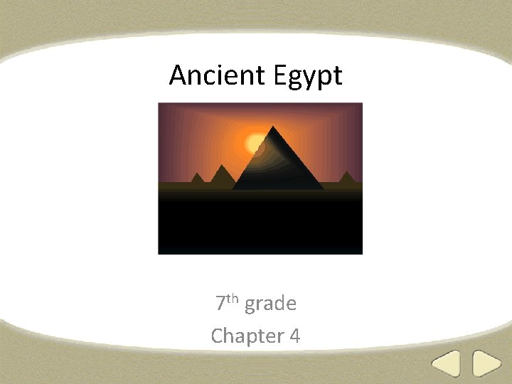 Ancient Egypt 7 th grade Chapter 4 