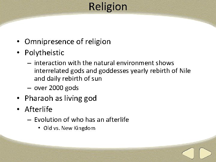 Religion • Omnipresence of religion • Polytheistic – interaction with the natural environment shows