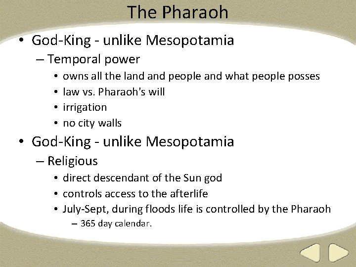 The Pharaoh • God-King - unlike Mesopotamia – Temporal power • • owns all