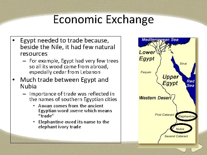 Economic Exchange • Egypt needed to trade because, beside the Nile, it had few