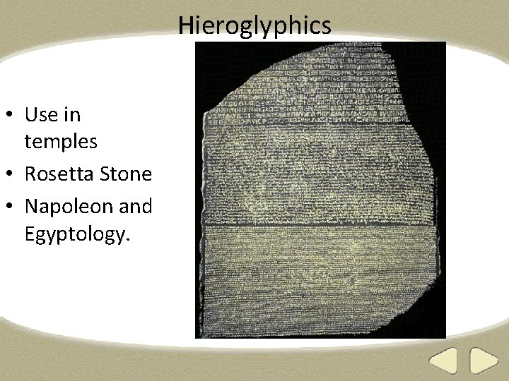 Hieroglyphics • Use in temples • Rosetta Stone • Napoleon and Egyptology. 