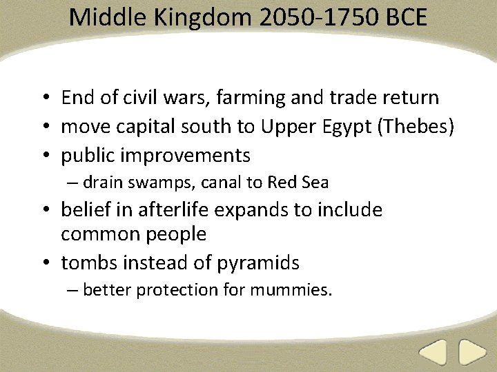 Middle Kingdom 2050 -1750 BCE • End of civil wars, farming and trade return