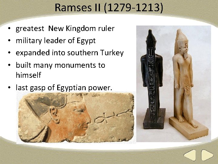 Ramses II (1279 -1213) greatest New Kingdom ruler military leader of Egypt expanded into