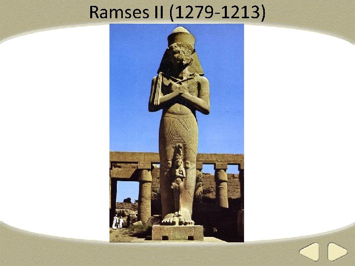 Ramses II (1279 -1213) 