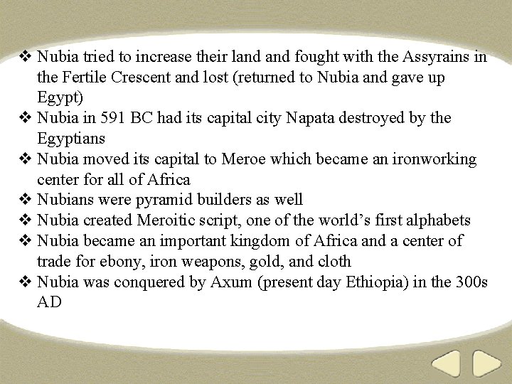 v Nubia tried to increase their land fought with the Assyrains in the Fertile