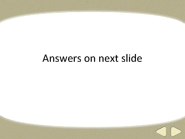 Answers on next slide 