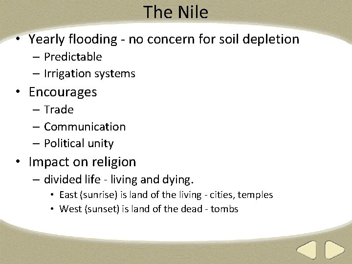 The Nile • Yearly flooding - no concern for soil depletion – Predictable –