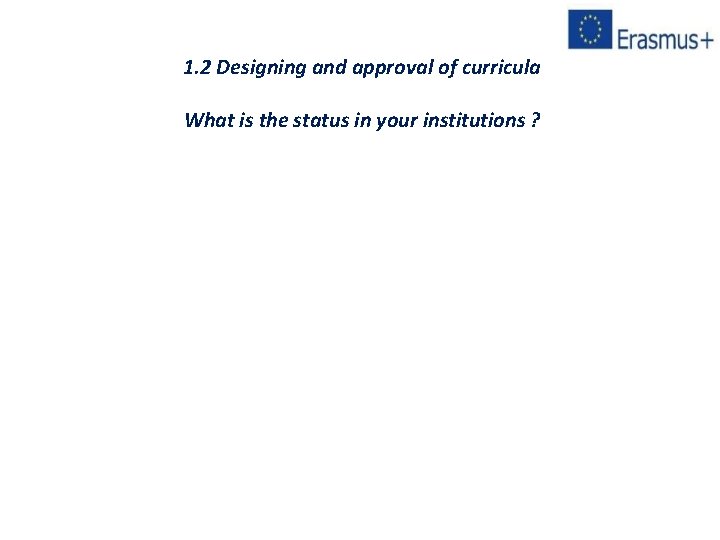 1. 2 Designing and approval of curricula What is the status in your institutions