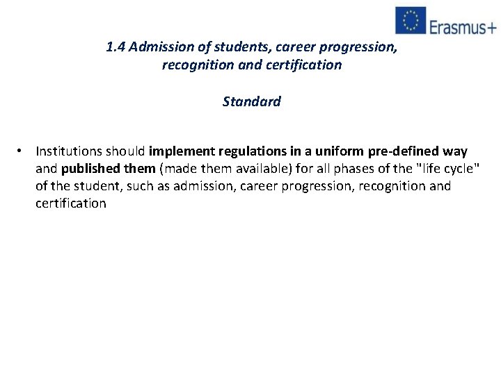 1. 4 Admission of students, career progression, recognition and certification Standard • Institutions should