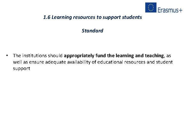 1. 6 Learning resources to support students Standard • The institutions should appropriately fund