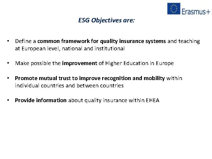 ESG Objectives are: • Define a common framework for quality insurance systems and teaching