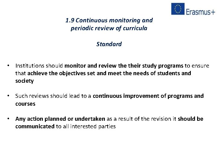1. 9 Continuous monitoring and periodic review of curricula Standard • Institutions should monitor