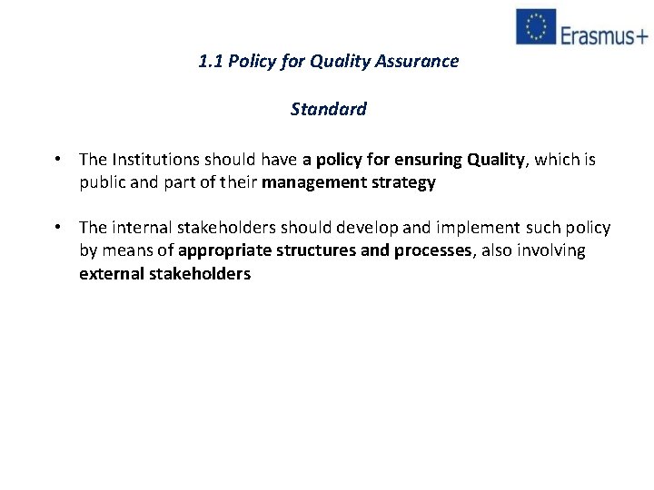 1. 1 Policy for Quality Assurance Standard • The Institutions should have a policy