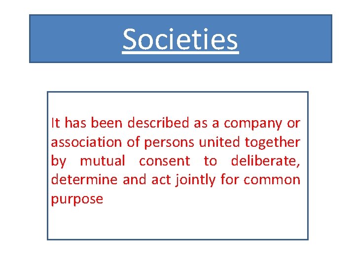 Societies It has been described as a company or association of persons united together