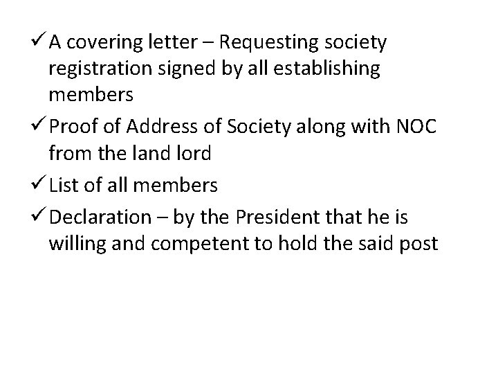 ü A covering letter – Requesting society registration signed by all establishing members ü
