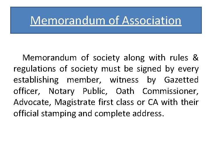 Memorandum of Association Memorandum of society along with rules & regulations of society must