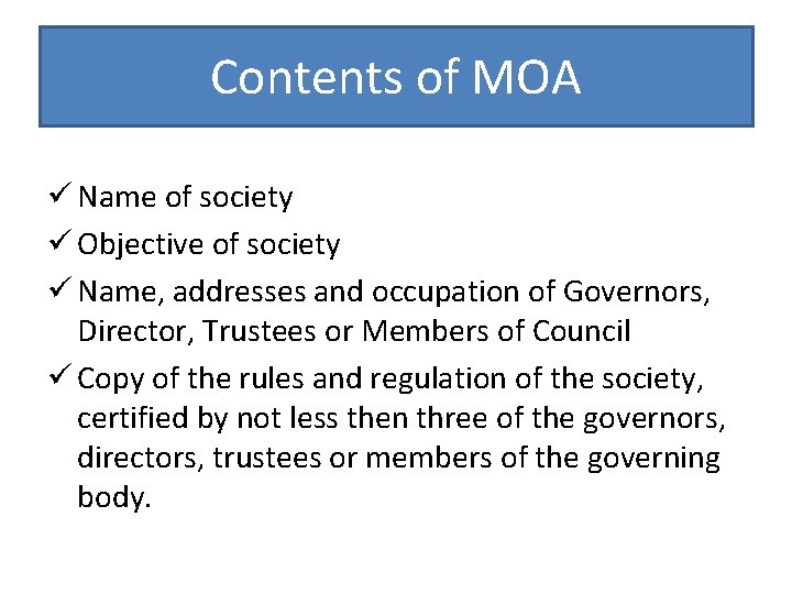Contents of MOA ü Name of society ü Objective of society ü Name, addresses