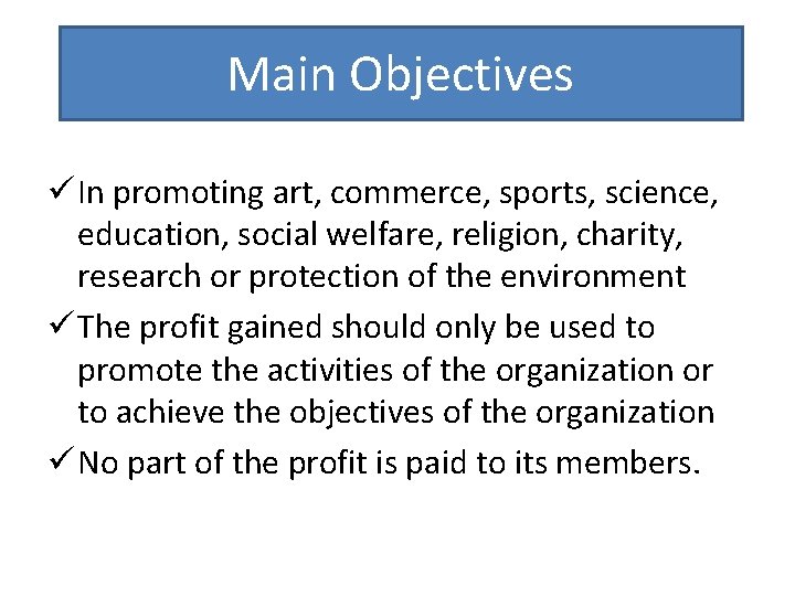 Main Objectives ü In promoting art, commerce, sports, science, education, social welfare, religion, charity,