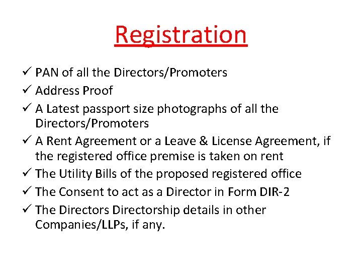 Registration ü PAN of all the Directors/Promoters ü Address Proof ü A Latest passport