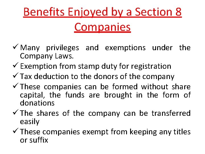 Benefits Enjoyed by a Section 8 Companies ü Many privileges and exemptions under the