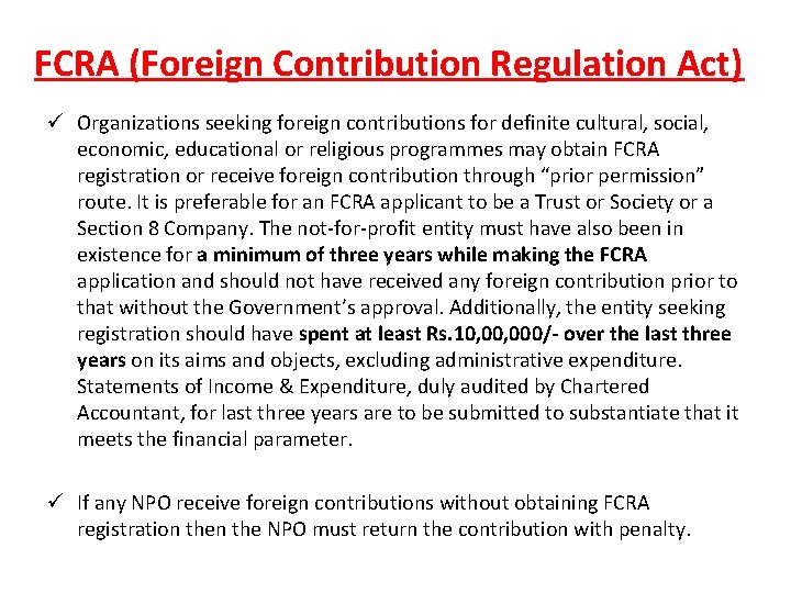 FCRA (Foreign Contribution Regulation Act) ü Organizations seeking foreign contributions for definite cultural, social,
