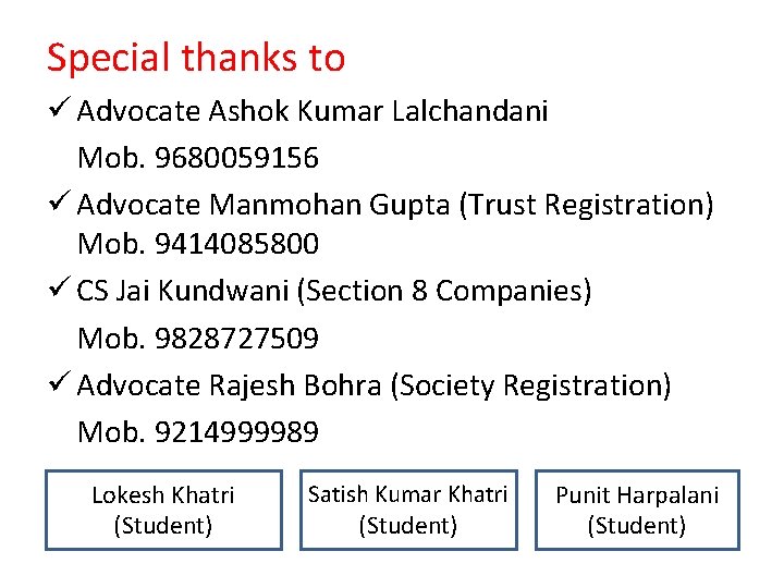 Special thanks to ü Advocate Ashok Kumar Lalchandani Mob. 9680059156 ü Advocate Manmohan Gupta