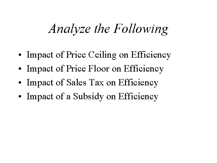 Analyze the Following • • Impact of Price Ceiling on Efficiency Impact of Price
