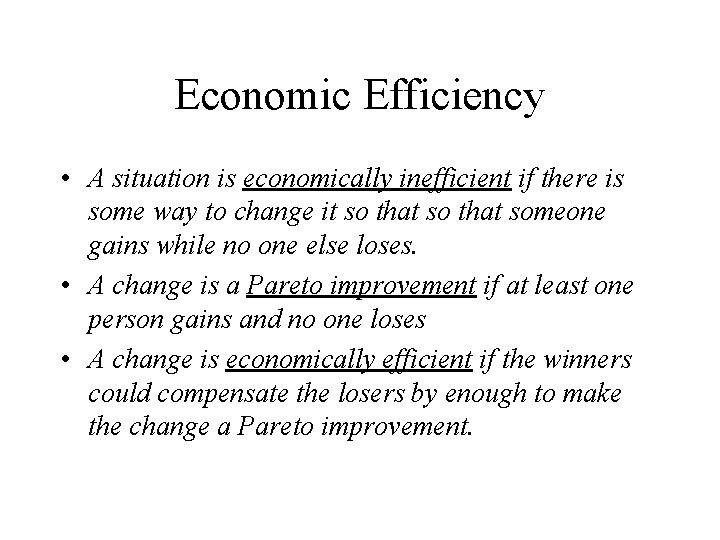 Economic Efficiency • A situation is economically inefficient if there is some way to