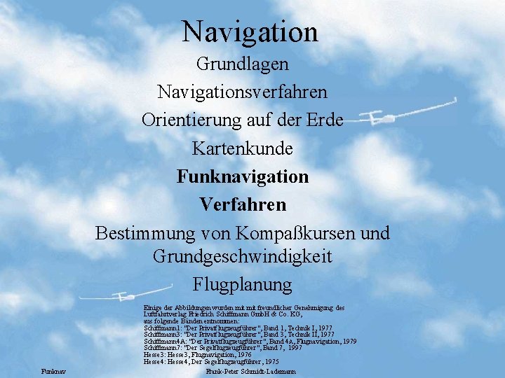 Navigation Grundlagen Navigationsverfahren Orientierung auf der Erde Kartenkunde Funknavigation Verfahren Bestimmung von Kompaßkursen und