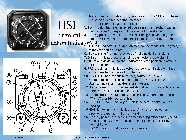 HSI 1. Heading marker Enables pilot, by adjusting HDG SEL knob, to set marker