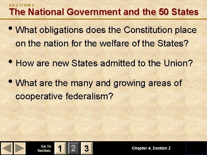 SECTION 2 The National Government and the 50 States • What obligations does the