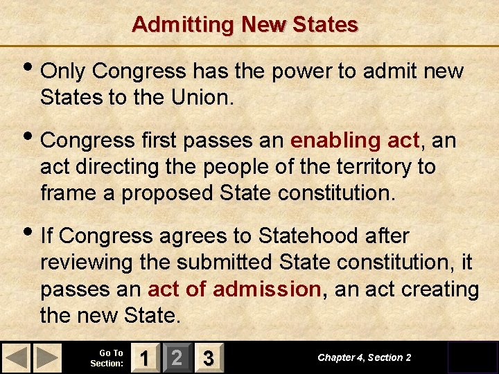 Admitting New States • Only Congress has the power to admit new States to