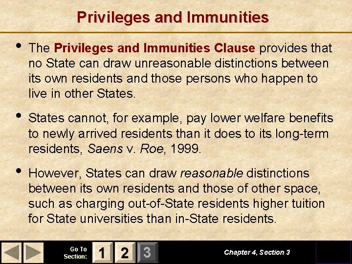 Privileges and Immunities • The Privileges and Immunities Clause provides that no State can