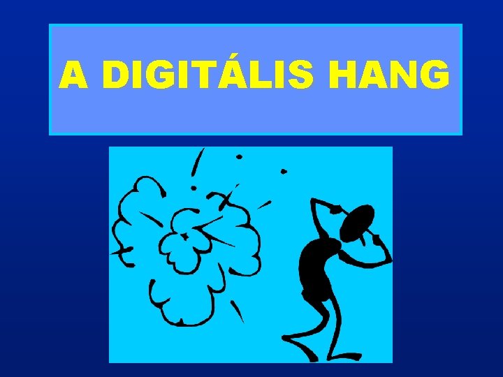 A DIGITÁLIS HANG 