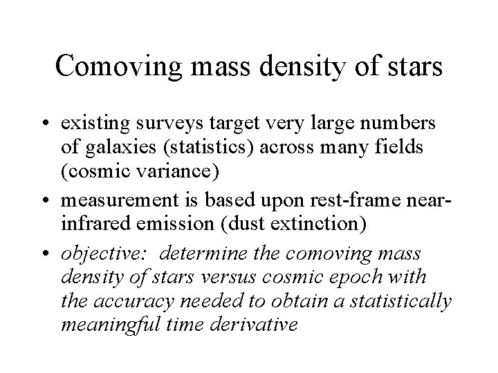 Comoving mass density of stars • existing surveys target very large numbers of galaxies