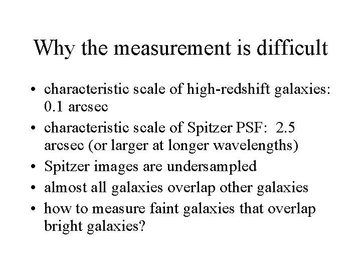 Why the measurement is difficult • characteristic scale of high-redshift galaxies: 0. 1 arcsec