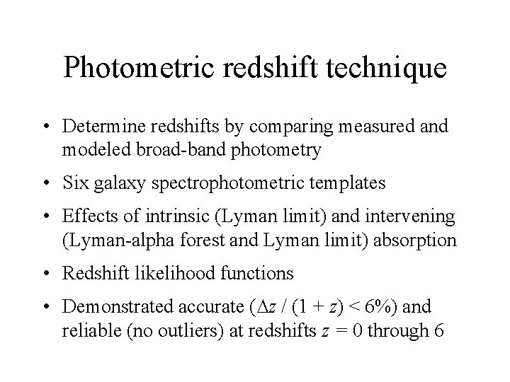 Photometric redshift technique • Determine redshifts by comparing measured and modeled broad-band photometry •