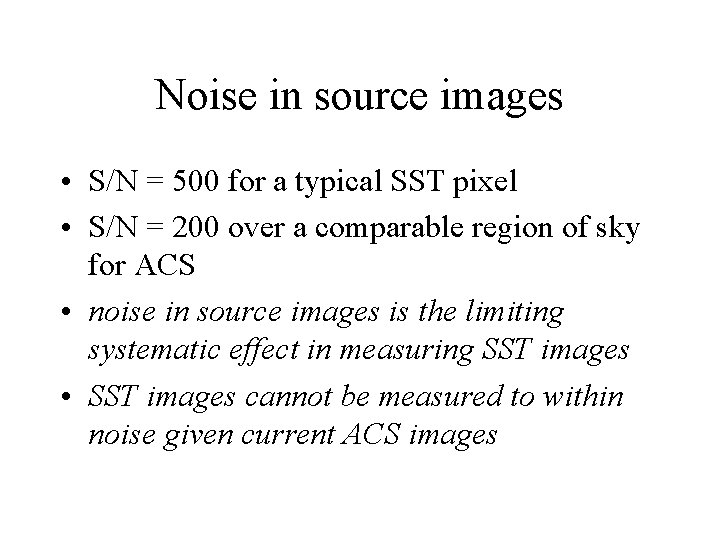 Noise in source images • S/N = 500 for a typical SST pixel •