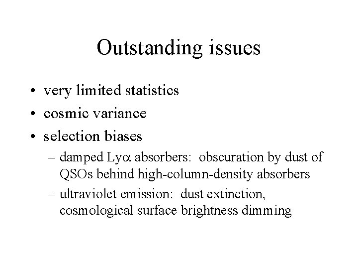 Outstanding issues • very limited statistics • cosmic variance • selection biases – damped